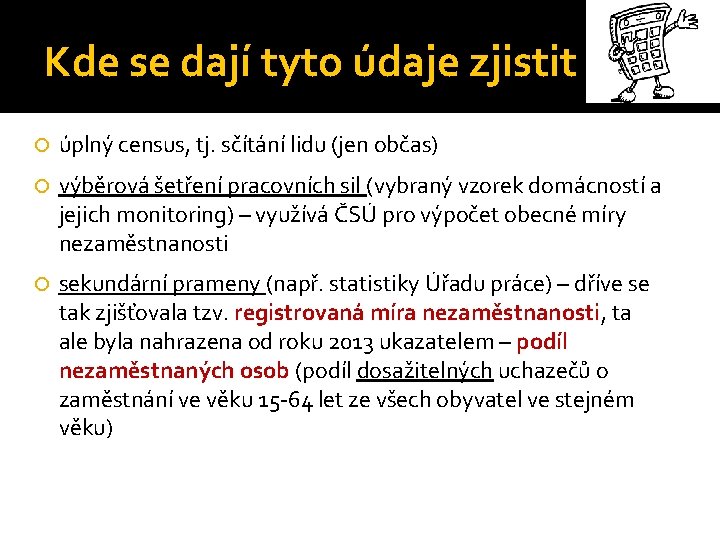 Kde se dají tyto údaje zjistit úplný census, tj. sčítání lidu (jen občas) výběrová