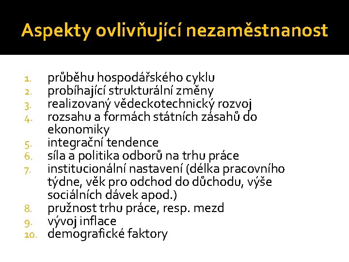 Aspekty ovlivňující nezaměstnanost průběhu hospodářského cyklu probíhající strukturální změny realizovaný vědeckotechnický rozvoj rozsahu a