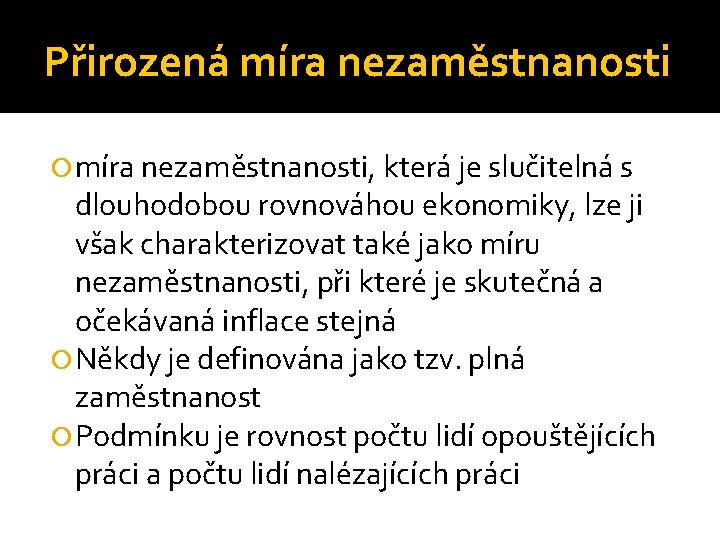 Přirozená míra nezaměstnanosti, která je slučitelná s dlouhodobou rovnováhou ekonomiky, lze ji však charakterizovat