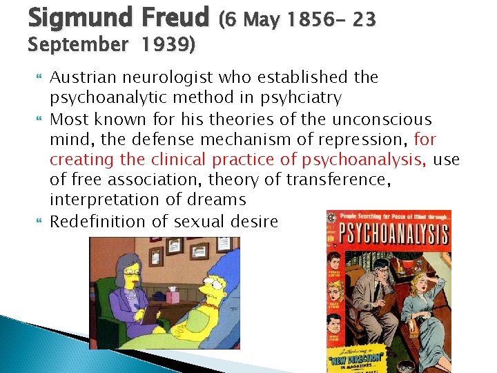 Sigmund Freud (6 May 1856 - 23 September 1939) Austrian neurologist who established the
