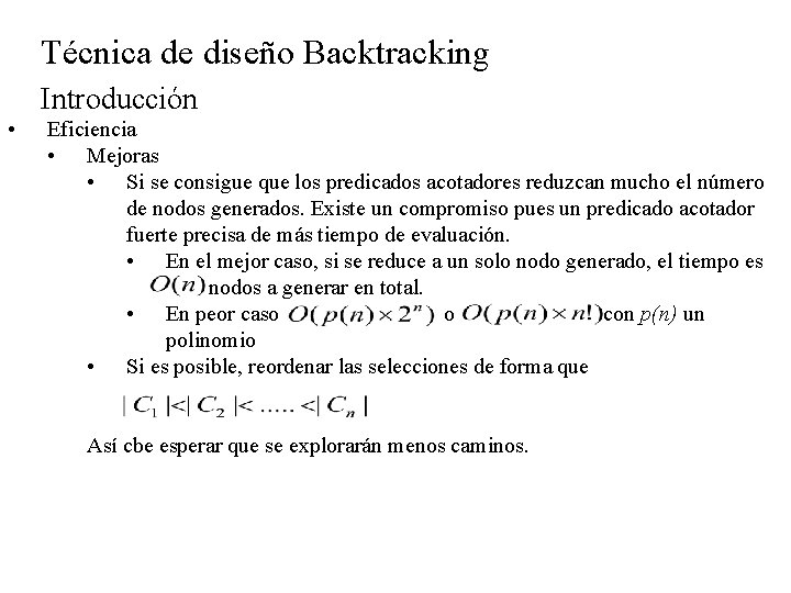Técnica de diseño Backtracking Introducción • Eficiencia • Mejoras • Si se consigue que