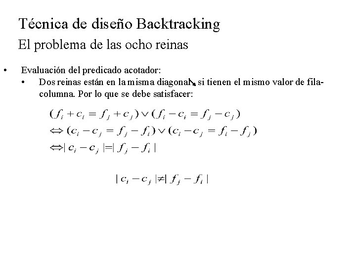 Técnica de diseño Backtracking El problema de las ocho reinas • Evaluación del predicado