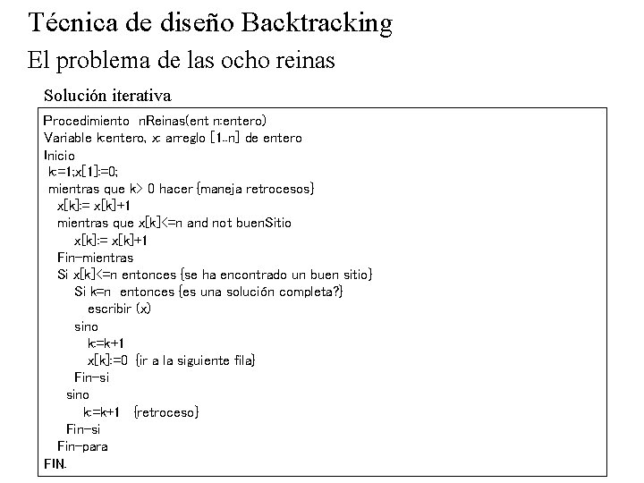Técnica de diseño Backtracking El problema de las ocho reinas Solución iterativa Procedimiento n.