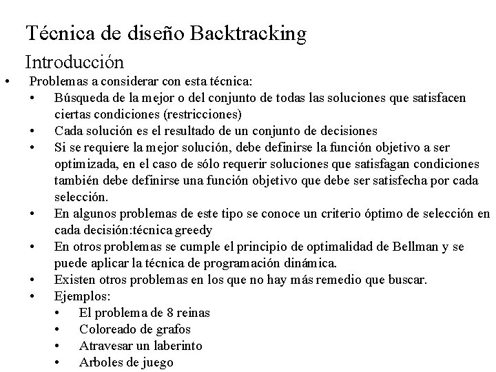 Técnica de diseño Backtracking Introducción • Problemas a considerar con esta técnica: • Búsqueda