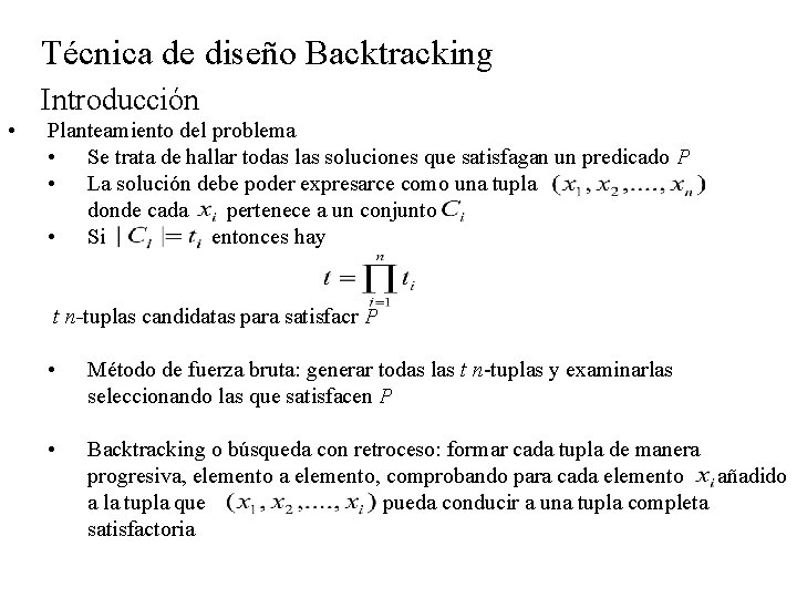 Técnica de diseño Backtracking Introducción • Planteamiento del problema • Se trata de hallar