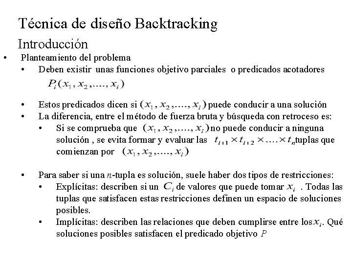 Técnica de diseño Backtracking Introducción • Planteamiento del problema • Deben existir unas funciones