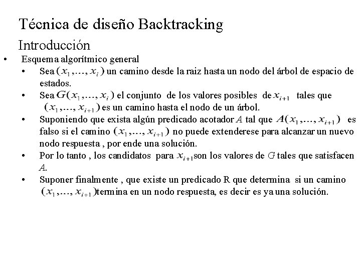 Técnica de diseño Backtracking Introducción • Esquema algorítmico general • Sea un camino desde