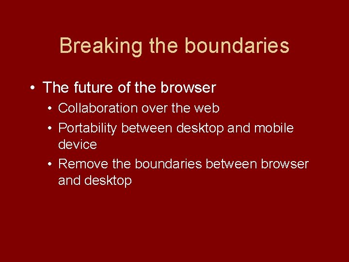 Breaking the boundaries • The future of the browser • Collaboration over the web