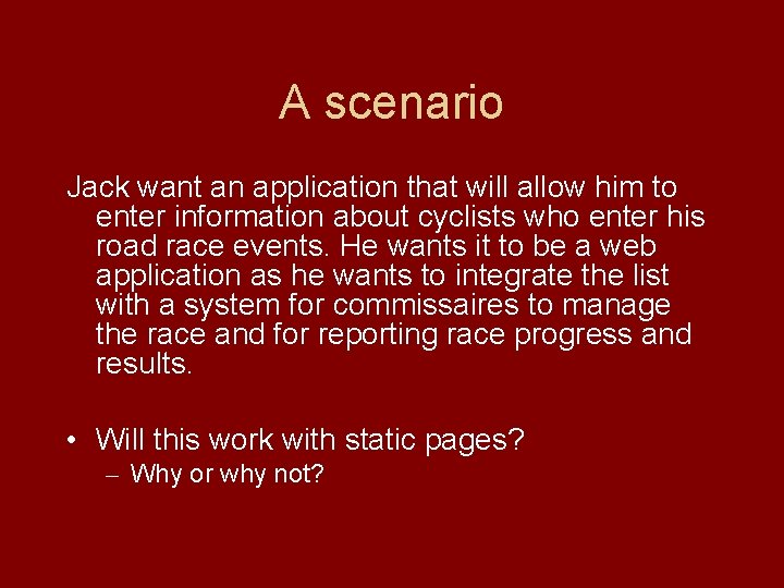 A scenario Jack want an application that will allow him to enter information about