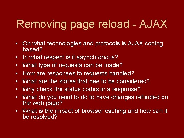 Removing page reload - AJAX • On what technologies and protocols is AJAX coding