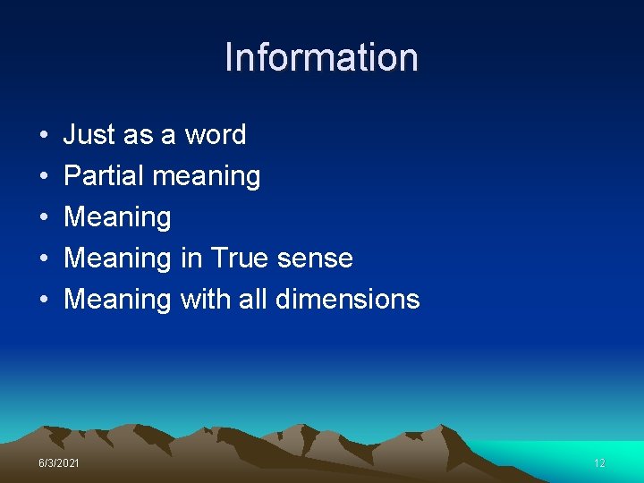 Information • • • Just as a word Partial meaning Meaning in True sense