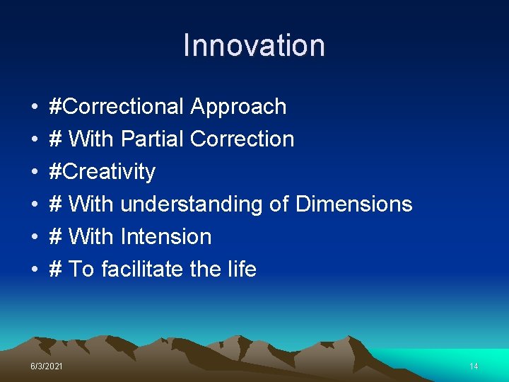 Innovation • • • #Correctional Approach # With Partial Correction #Creativity # With understanding