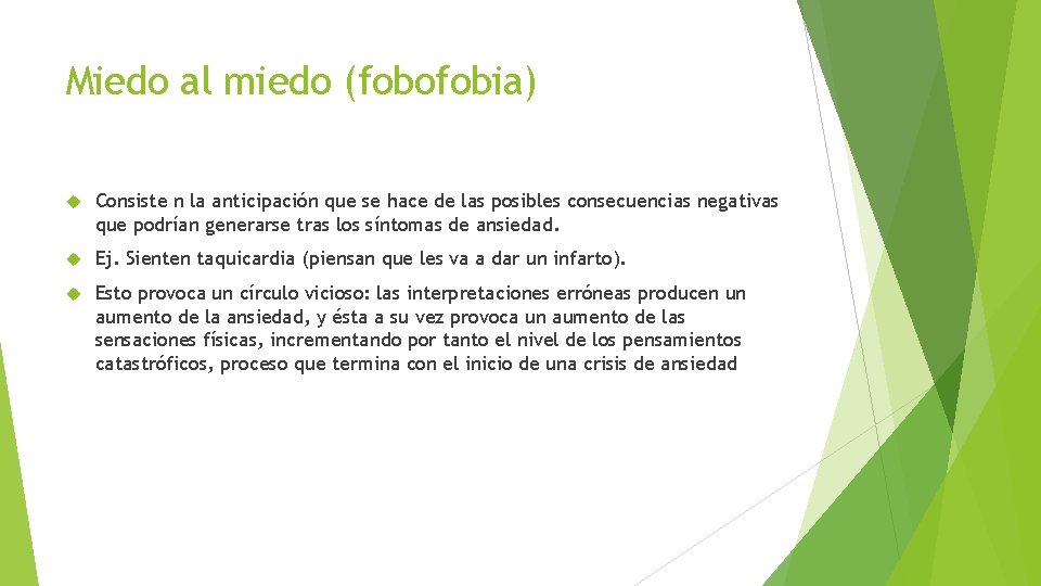 Miedo al miedo (fobofobia) Consiste n la anticipación que se hace de las posibles