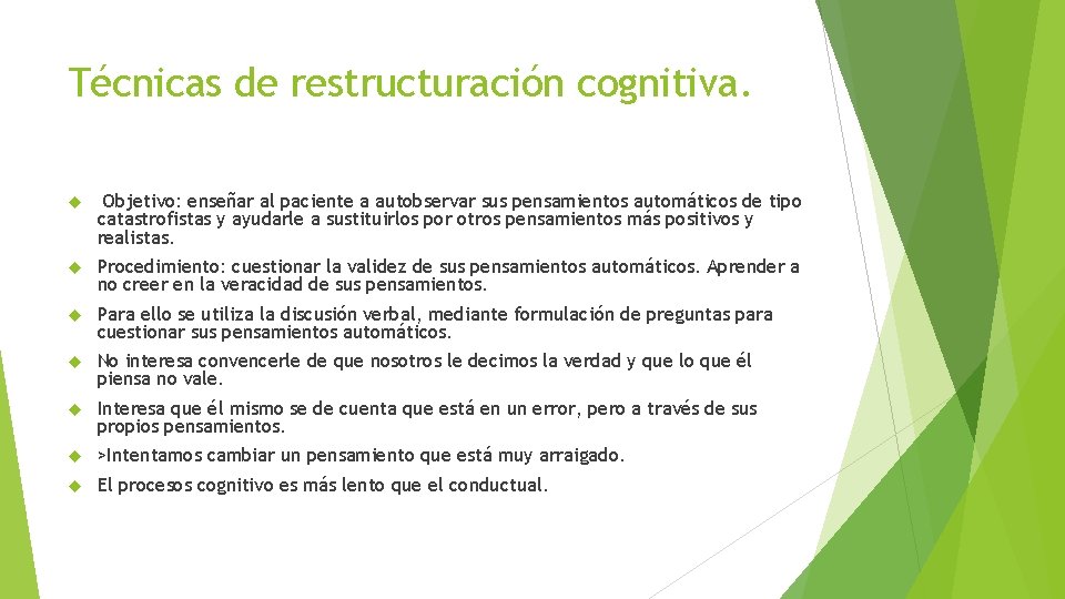 Técnicas de restructuración cognitiva. Objetivo: enseñar al paciente a autobservar sus pensamientos automáticos de