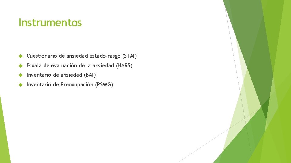 Instrumentos Cuestionario de ansiedad estado-rasgo (STAI) Escala de evaluación de la ansiedad (HARS) Inventario