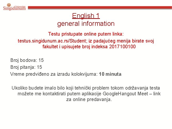 English 1 general information Testu pristupate online putem linka: testus. singidunum. ac. rs/Student; iz