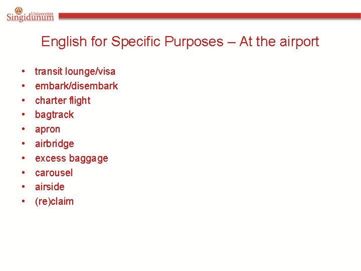 English for Specific Purposes – At the airport • • • transit lounge/visa embark/disembark