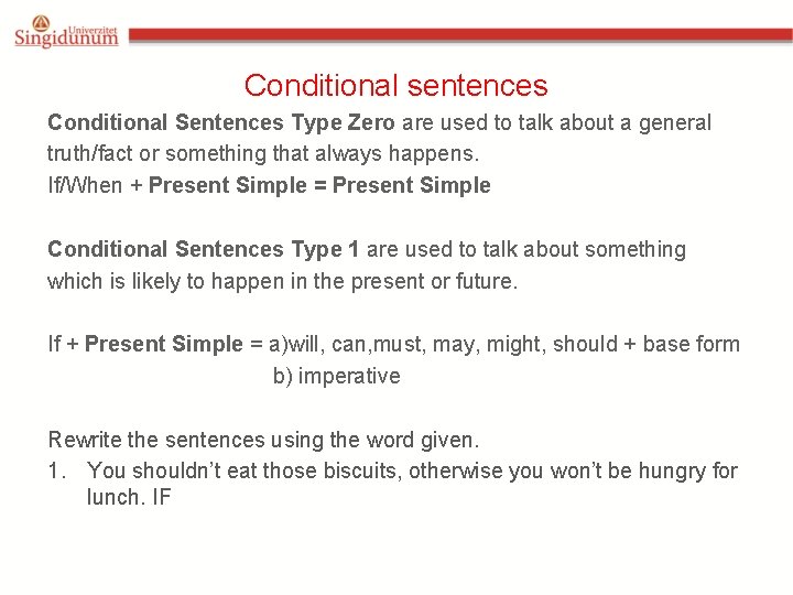 Conditional sentences Conditional Sentences Type Zero are used to talk about a general truth/fact