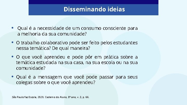 Disseminando ideias • Qual é a necessidade de um consumo consciente para a melhoria