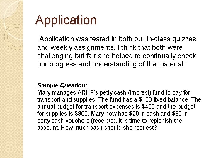 Application “Application was tested in both our in-class quizzes and weekly assignments. I think