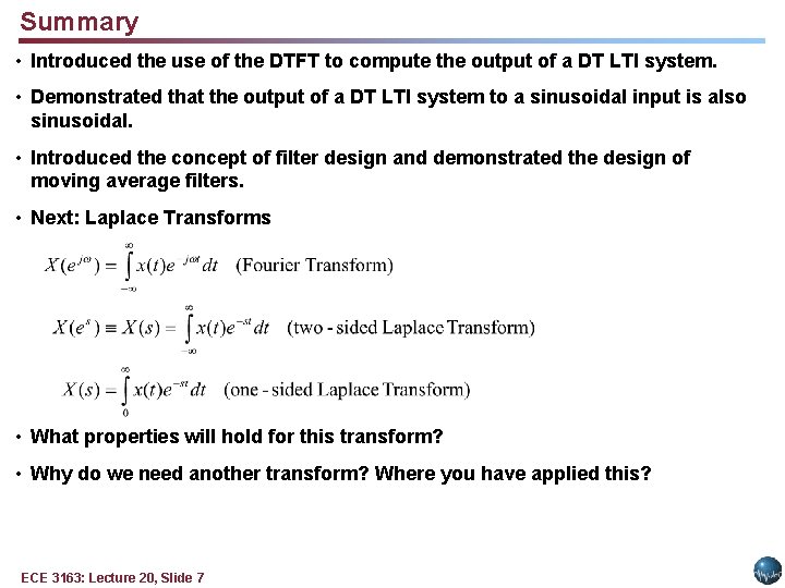 Summary • Introduced the use of the DTFT to compute the output of a