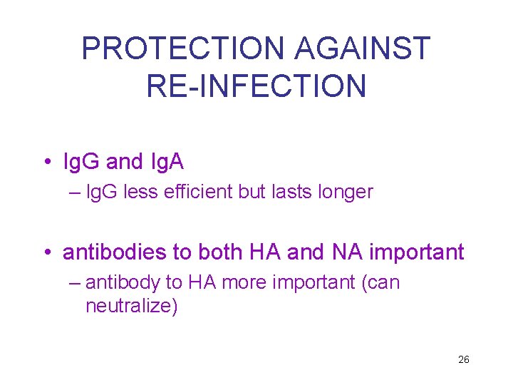 PROTECTION AGAINST RE-INFECTION • Ig. G and Ig. A – Ig. G less efficient