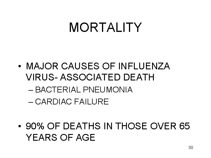 MORTALITY • MAJOR CAUSES OF INFLUENZA VIRUS- ASSOCIATED DEATH – BACTERIAL PNEUMONIA – CARDIAC