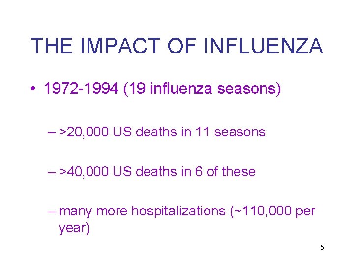 THE IMPACT OF INFLUENZA • 1972 -1994 (19 influenza seasons) – >20, 000 US