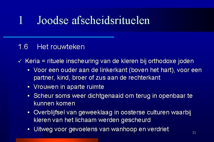 1 Joodse afscheidsrituelen 1. 6 Het rouwteken ü Keria = rituele inscheuring van de