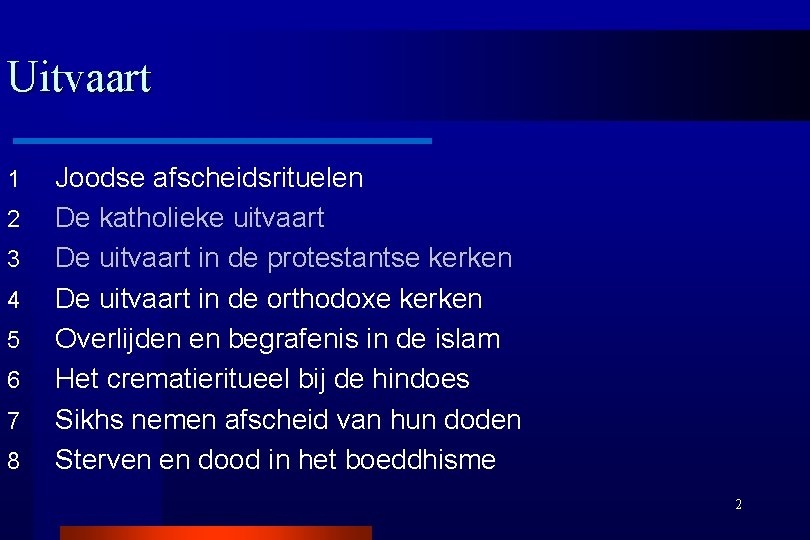 Uitvaart 1 2 3 4 5 6 7 8 Joodse afscheidsrituelen De katholieke uitvaart