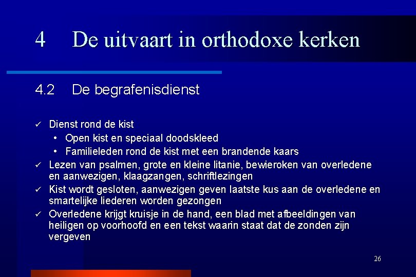 4 De uitvaart in orthodoxe kerken 4. 2 De begrafenisdienst Dienst rond de kist