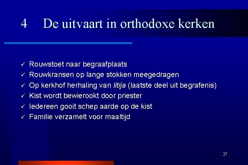 4 ü ü ü De uitvaart in orthodoxe kerken Rouwstoet naar begraafplaats Rouwkransen op