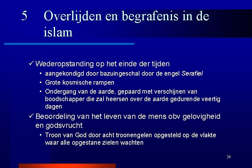 5 Overlijden en begrafenis in de islam ü Wederopstanding op het einde der tijden