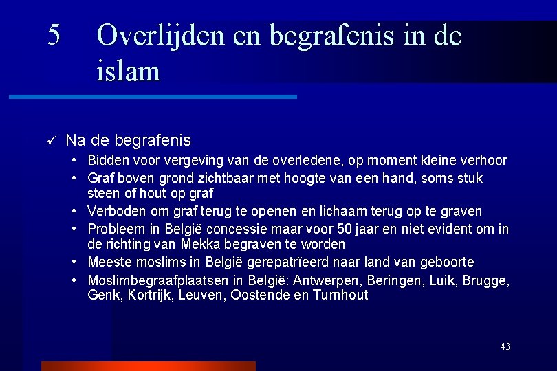 5 ü Overlijden en begrafenis in de islam Na de begrafenis • Bidden voor