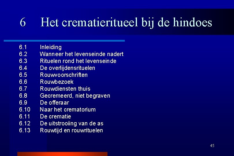 6 Het crematieritueel bij de hindoes 6. 1 6. 2 6. 3 6. 4