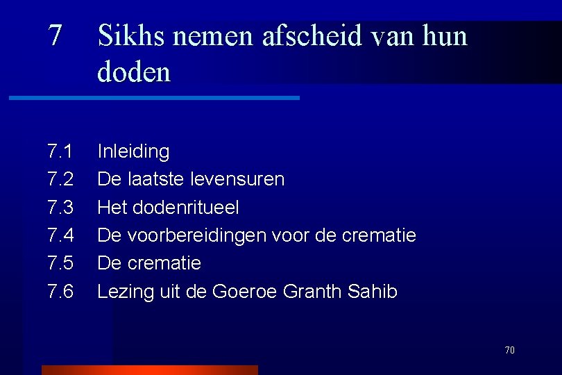 7 Sikhs nemen afscheid van hun doden 7. 1 7. 2 7. 3 7.