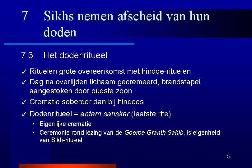 7 Sikhs nemen afscheid van hun doden 7. 3 Het dodenritueel Rituelen grote overeenkomst