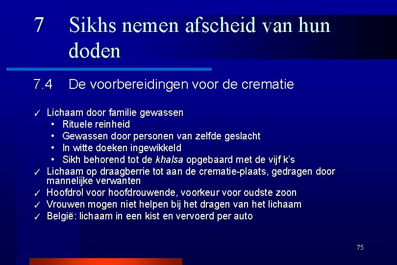 7 Sikhs nemen afscheid van hun doden 7. 4 De voorbereidingen voor de crematie