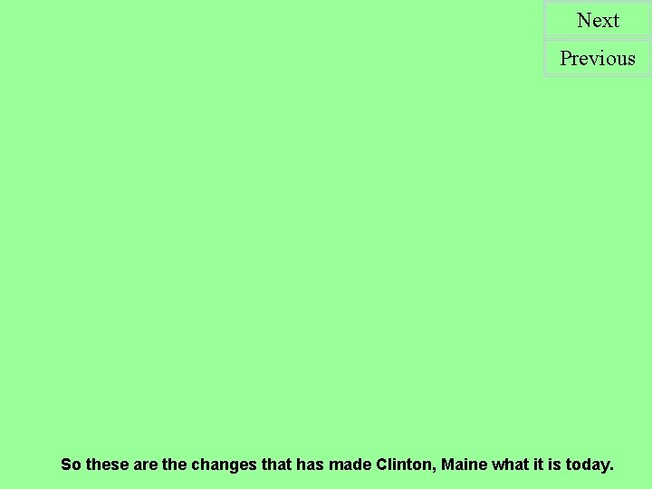 Next Previous So these are the changes that has made Clinton, Maine what it