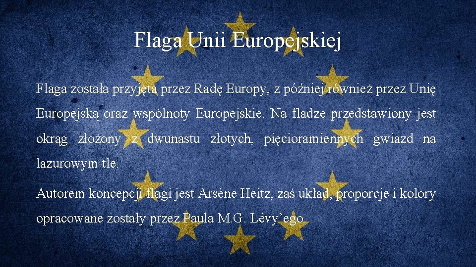 Flaga Unii Europejskiej Flaga została przyjęta przez Radę Europy, z później również przez Unię