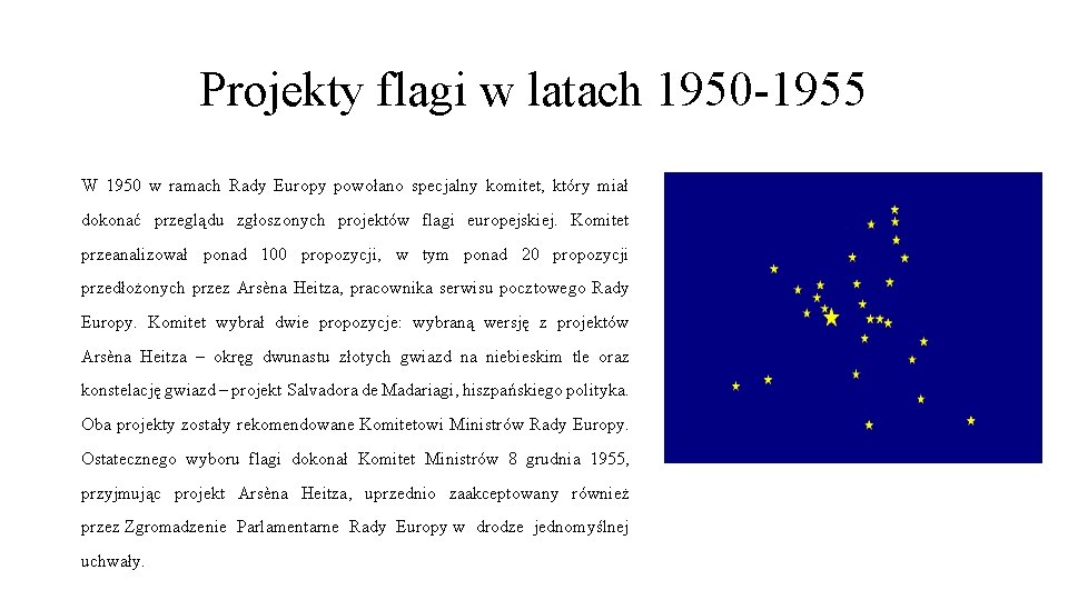 Projekty flagi w latach 1950 -1955 W 1950 w ramach Rady Europy powołano specjalny