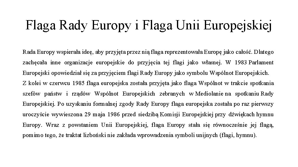 Flaga Rady Europy i Flaga Unii Europejskiej Rada Europy wspierała ideę, aby przyjęta przez