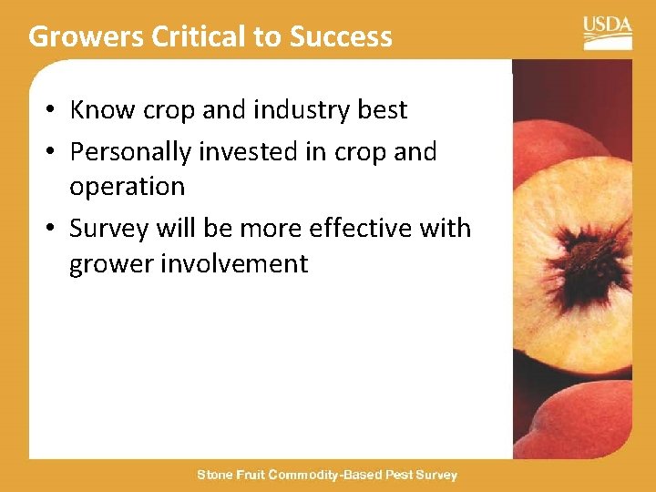 Growers Critical to Success • Know crop and industry best • Personally invested in