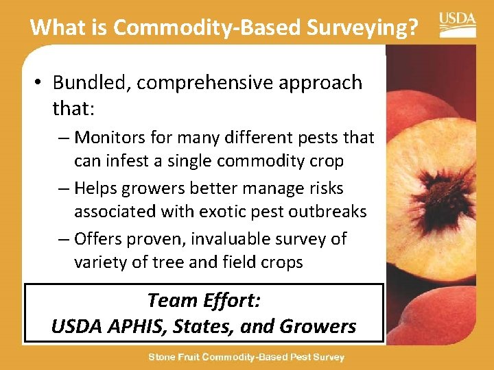 What is Commodity-Based Surveying? • Bundled, comprehensive approach that: – Monitors for many different