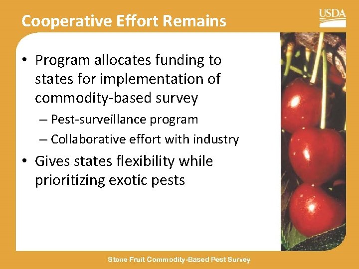 Cooperative Effort Remains • Program allocates funding to states for implementation of commodity-based survey