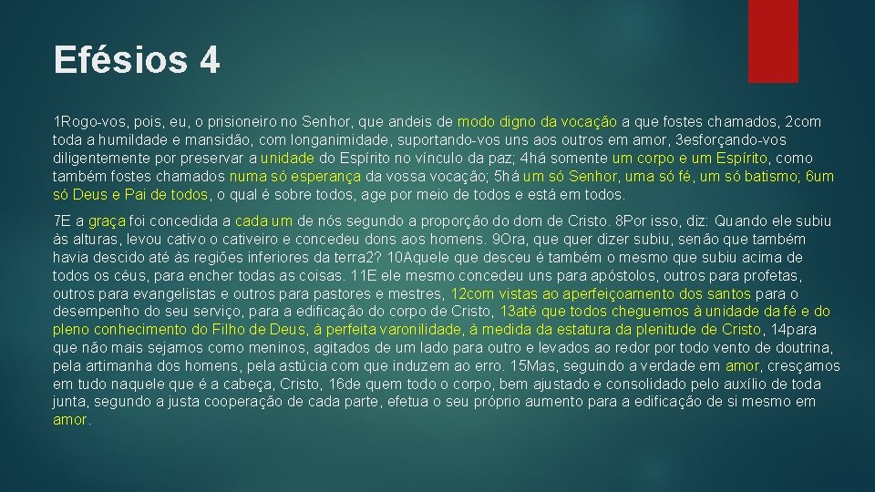 Efésios 4 1 Rogo-vos, pois, eu, o prisioneiro no Senhor, que andeis de modo