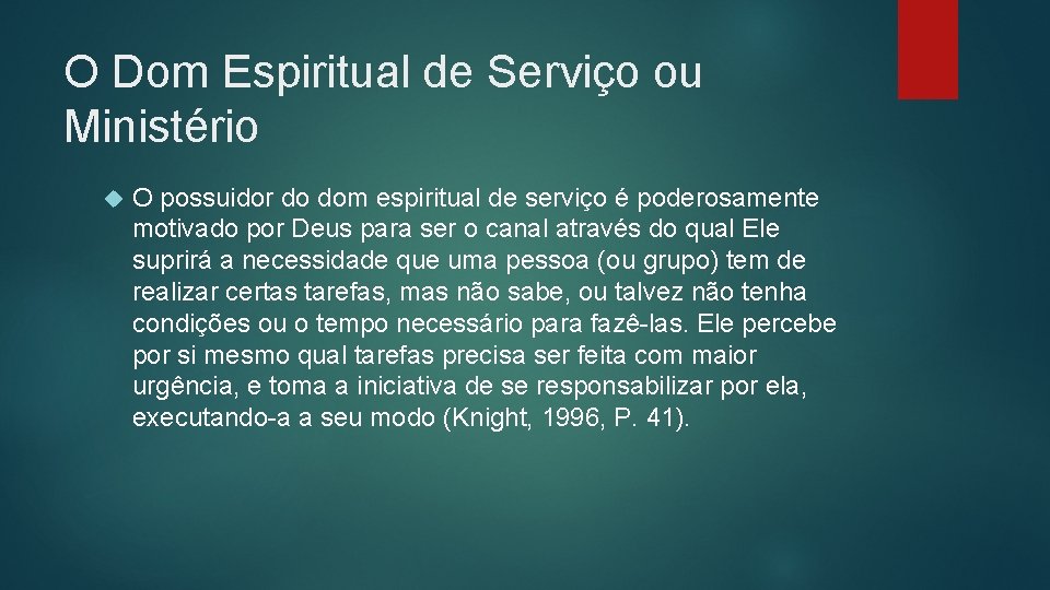 O Dom Espiritual de Serviço ou Ministério O possuidor do dom espiritual de serviço