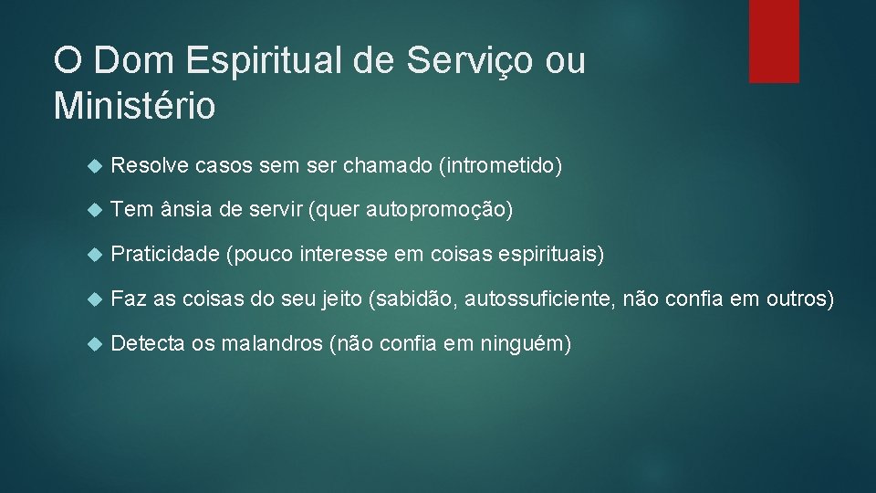 O Dom Espiritual de Serviço ou Ministério Resolve casos sem ser chamado (intrometido) Tem