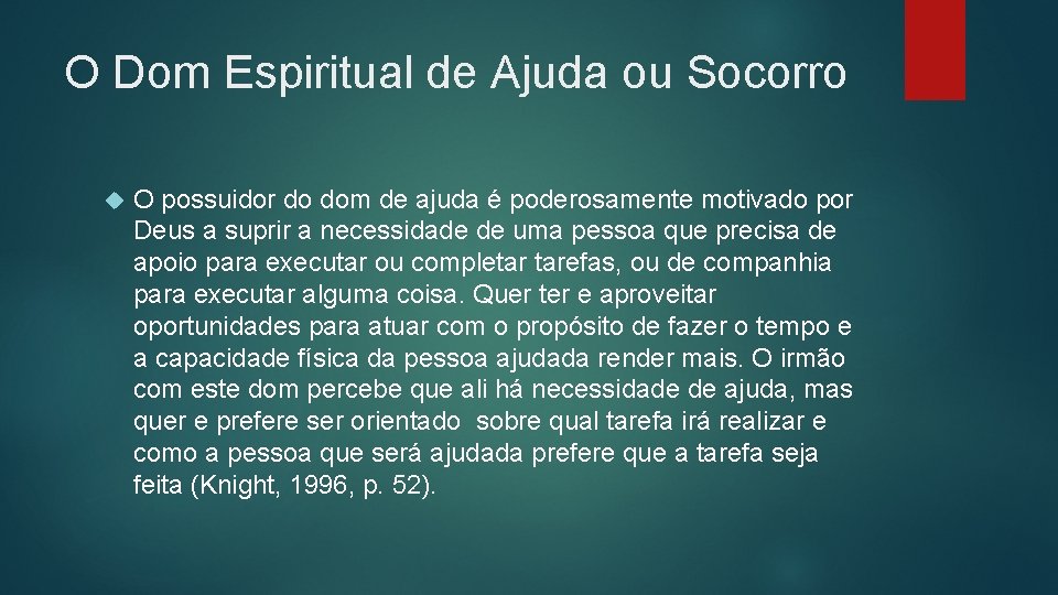 O Dom Espiritual de Ajuda ou Socorro O possuidor do dom de ajuda é