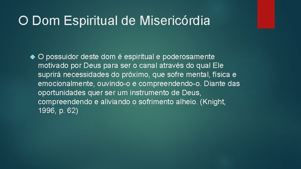 O Dom Espiritual de Misericórdia O possuidor deste dom é espiritual e poderosamente motivado